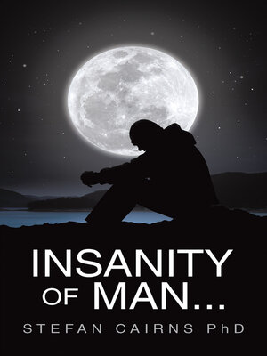 cover image of Insanity of Man...
